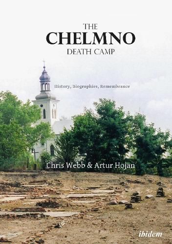 Cover image for The Chelmno Death Camp - History, Biographies, Remembrance