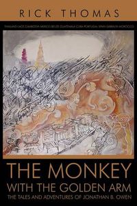 Cover image for The Monkey with the Golden Arm: The Tales and Adventures of Jonathan B. Owen