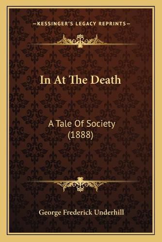 In at the Death: A Tale of Society (1888)