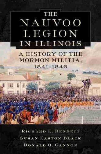 Cover image for Nauvoo Legion in Illinois: A History of the Mormon Militia, 1841-1846