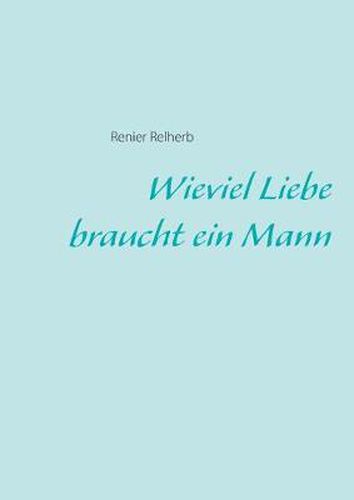 Cover image for Wieviel Liebe braucht ein Mann