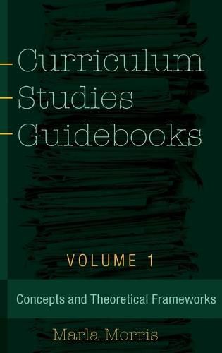 Cover image for Curriculum Studies Guidebooks: Volume 1- Concepts and Theoretical Frameworks