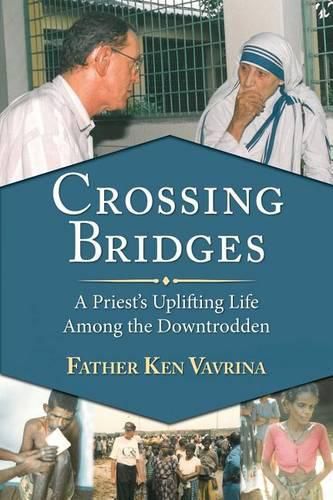 Cover image for Crossing Bridges: A Priest's Uplifting Life Among the Downtrodden