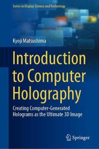 Cover image for Introduction to Computer Holography: Creating Computer-Generated Holograms as the Ultimate 3D Image