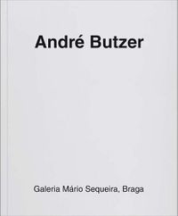 Cover image for Andre Butzer: Galeria Ma&#769;rio Sequeira, Braga