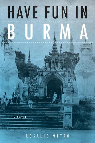 Cover image for Have Fun in Burma: A Novel