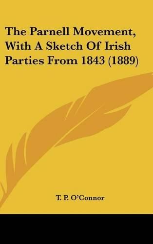 Cover image for The Parnell Movement, with a Sketch of Irish Parties from 1843 (1889)