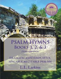 Cover image for Psalm Hymns, Books 1, 2, & 3: Dramatic, Contemplative, Singable, Recitable Psalms!