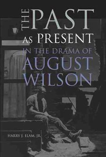 The Past as Present in the Drama of August Wilson