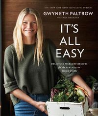 Cover image for It's All Easy: Delicious Weekday Recipes for the Super-Busy Home Cook