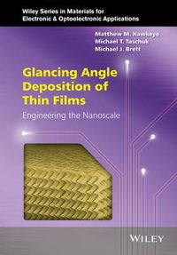 Cover image for Glancing Angle Deposition of Thin Films: Engineering the Nanoscale