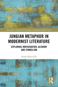 Cover image for Jungian Metaphor in Modernist Literature: Exploring Individuation, Alchemy and Symbolism