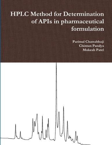 Cover image for Hplc Method for Determination of Apis in Pharmaceutical Formulation