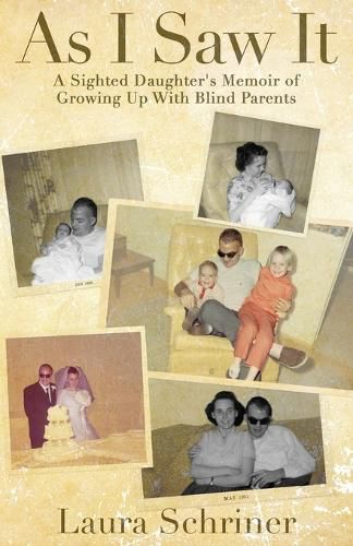 Cover image for As I Saw It: A Sighted Daughter's Memoir of Growing Up With Blind Parents