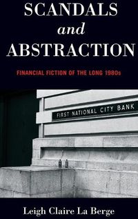 Cover image for Scandals and Abstraction: Financial Fiction of the Long 1980s