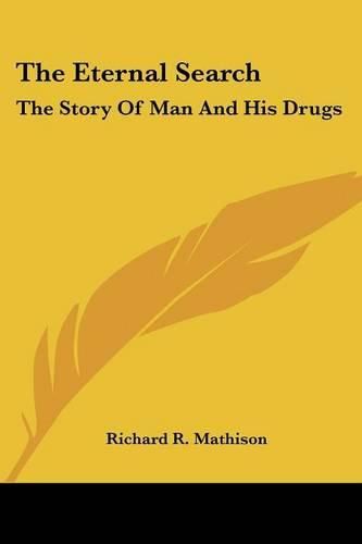 Cover image for The Eternal Search: The Story of Man and His Drugs