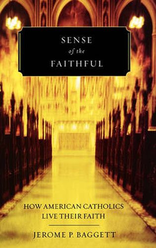 Cover image for Sense of the Faithful: How American Catholics Live Their Faith