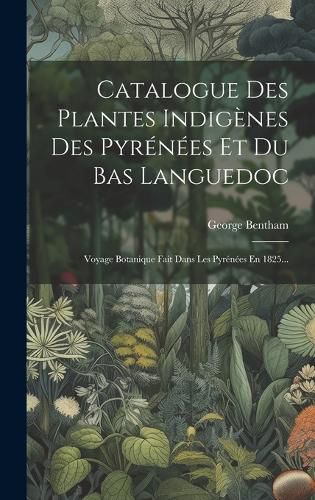 Cover image for Catalogue Des Plantes Indigenes Des Pyrenees Et Du Bas Languedoc