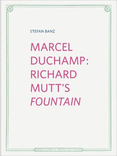 Cover image for Stefan Banz: Marcel Duchamp: Richard Mutt's  Fountain