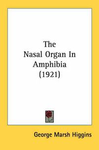 Cover image for The Nasal Organ in Amphibia (1921)