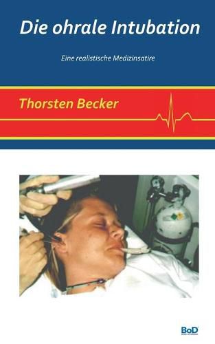 Cover image for Die ohrale Intubation: Eine realistische Medizinsatire