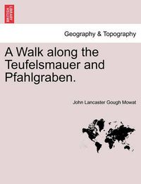 Cover image for A Walk Along the Teufelsmauer and Pfahlgraben.