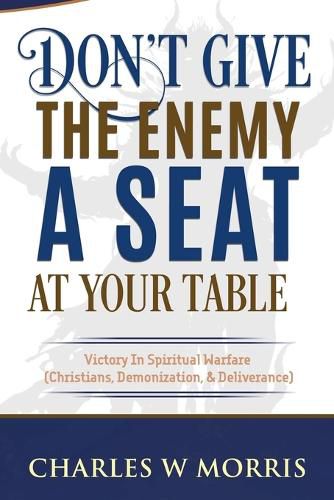 Cover image for Don't Give The Enemy A Seat At Your Table