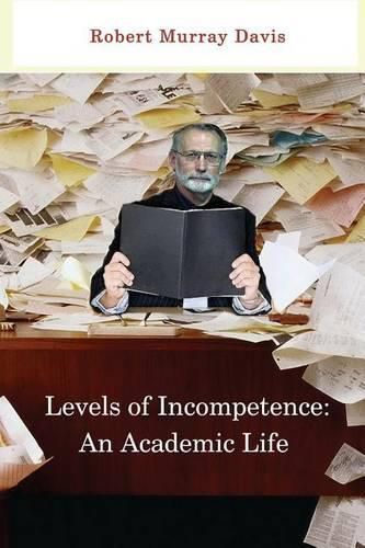 Cover image for Levels of Incompetence: And Academic Life