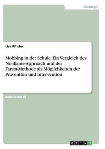 Cover image for Mobbing in der Schule. Ein Vergleich des No-Blame-Approach und der Farsta-Methode als Moeglichkeiten der Pravention und Intervention