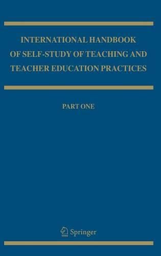 International Handbook of Self-Study of Teaching and Teacher Education Practices