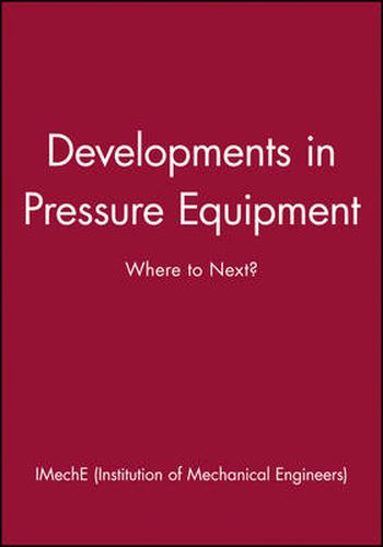 Cover image for Developments in Pressure Equipment: Where to Next?