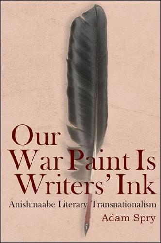 Cover image for Our War Paint Is Writers' Ink: Anishinaabe Literary Transnationalism