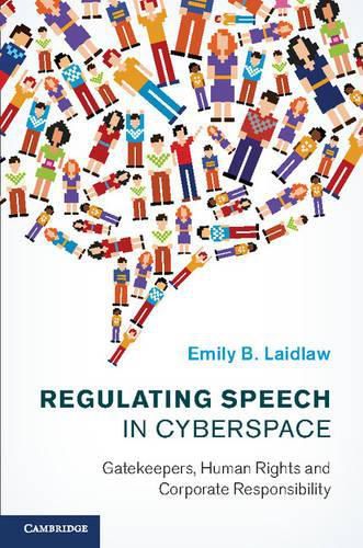 Cover image for Regulating Speech in Cyberspace: Gatekeepers, Human Rights and Corporate Responsibility