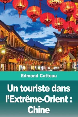 Cover image for Un touriste dans l'Extreme-Orient: Chine