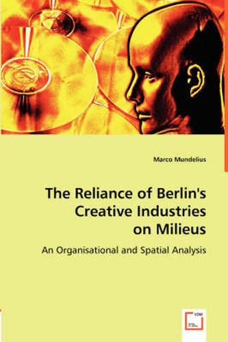 Cover image for The Reliance of Berlin's Creative Industries on Milieus