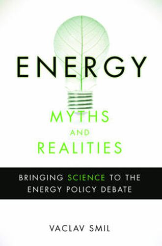 Energy Myths and Realities: Bringing Science to the Energy Policy Debate