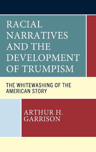 Cover image for Racial Narratives and the Development of Trumpism