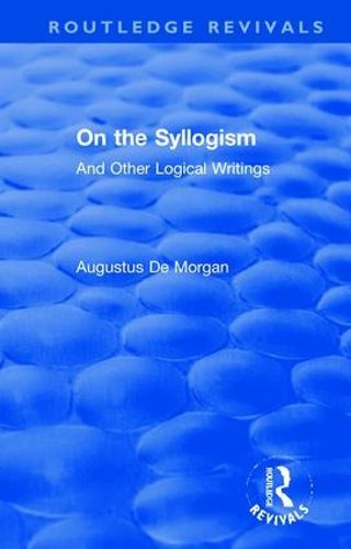 Cover image for On the Syllogism: And Other Logical Writings