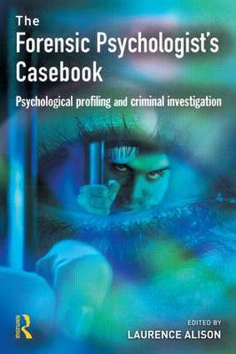 Cover image for Forensic Psychologists Casebook: Psychological profiling and criminal investigation
