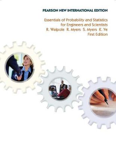 Essentials of Probability & Statistics for Engineers & Scientists: Pearson New International Edition