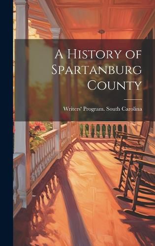 Cover image for A History of Spartanburg County