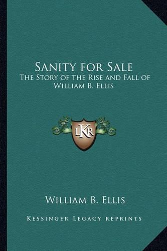 Cover image for Sanity for Sale: The Story of the Rise and Fall of William B. Ellis