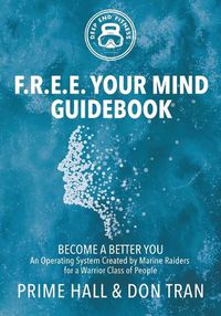 Cover image for F.R.E.E. Your Mind Guidebook: Become a Better You