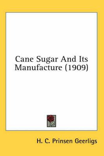 Cover image for Cane Sugar and Its Manufacture (1909)