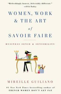 Cover image for Women, Work & the Art of Savoir Faire: Business Sense & Sensibility