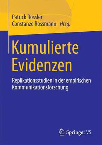 Kumulierte Evidenzen: Replikationsstudien in der empirischen Kommunikationsforschung