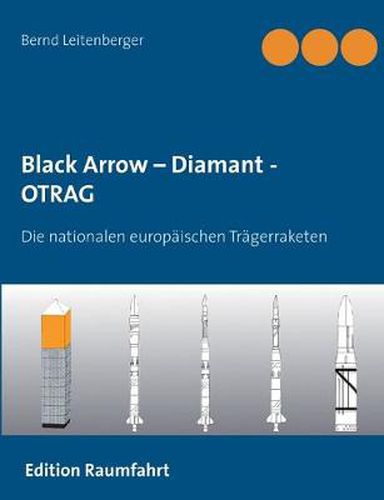 Black Arrow - Diamant - OTRAG: Die nationalen europaischen Tragerraketen