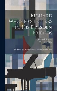 Cover image for Richard Wagner's Letters to His Dresden Friends