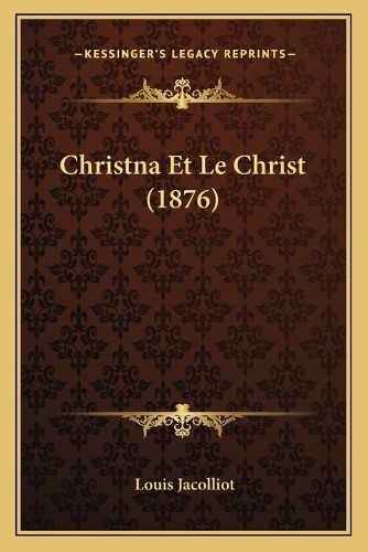 Cover image for Christna Et Le Christ (1876)