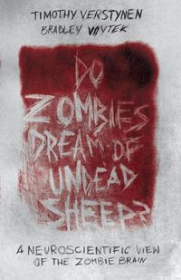 Cover image for Do Zombies Dream of Undead Sheep?: A Neuroscientific View of the Zombie Brain